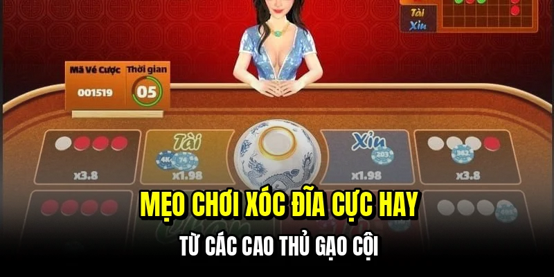 Xóc Đĩa - Tuyệt Chiêu Thắng 12 Triệu Nhờ Nghe Tiếng Lắc Chuẩn 7 Mẹo chơi xóc đĩa cực hay từ các cao thủ gạo cội
