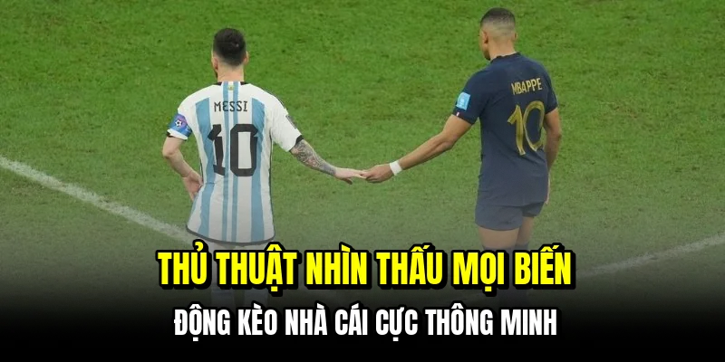 Kèo Nhà Cái - Cách Soi Bảng Kèo Chính Xác Hốt Bạc Mỗi Ngày 7 Thủ thuật nhìn thấu mọi biến động kèo nhà cái cực thông minh